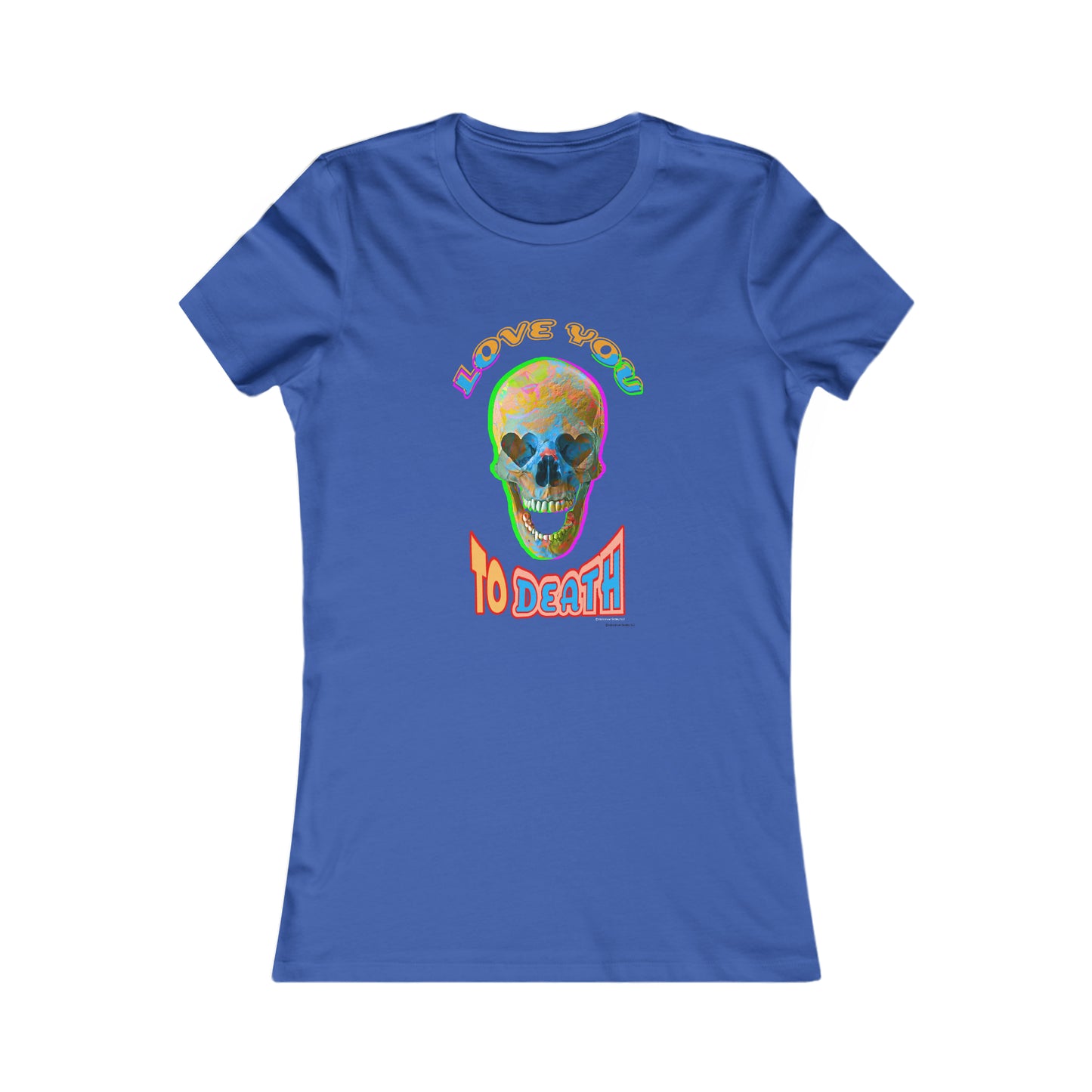 Love You to Death - Women's Favorite Tee