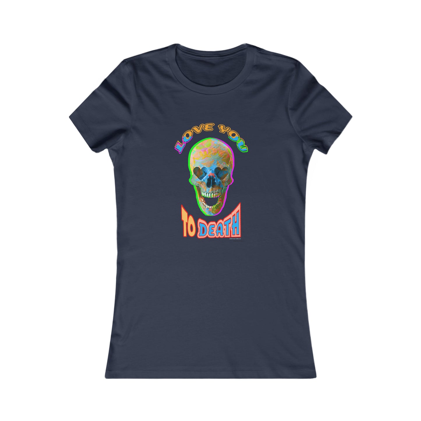 Love You to Death - Women's Favorite Tee