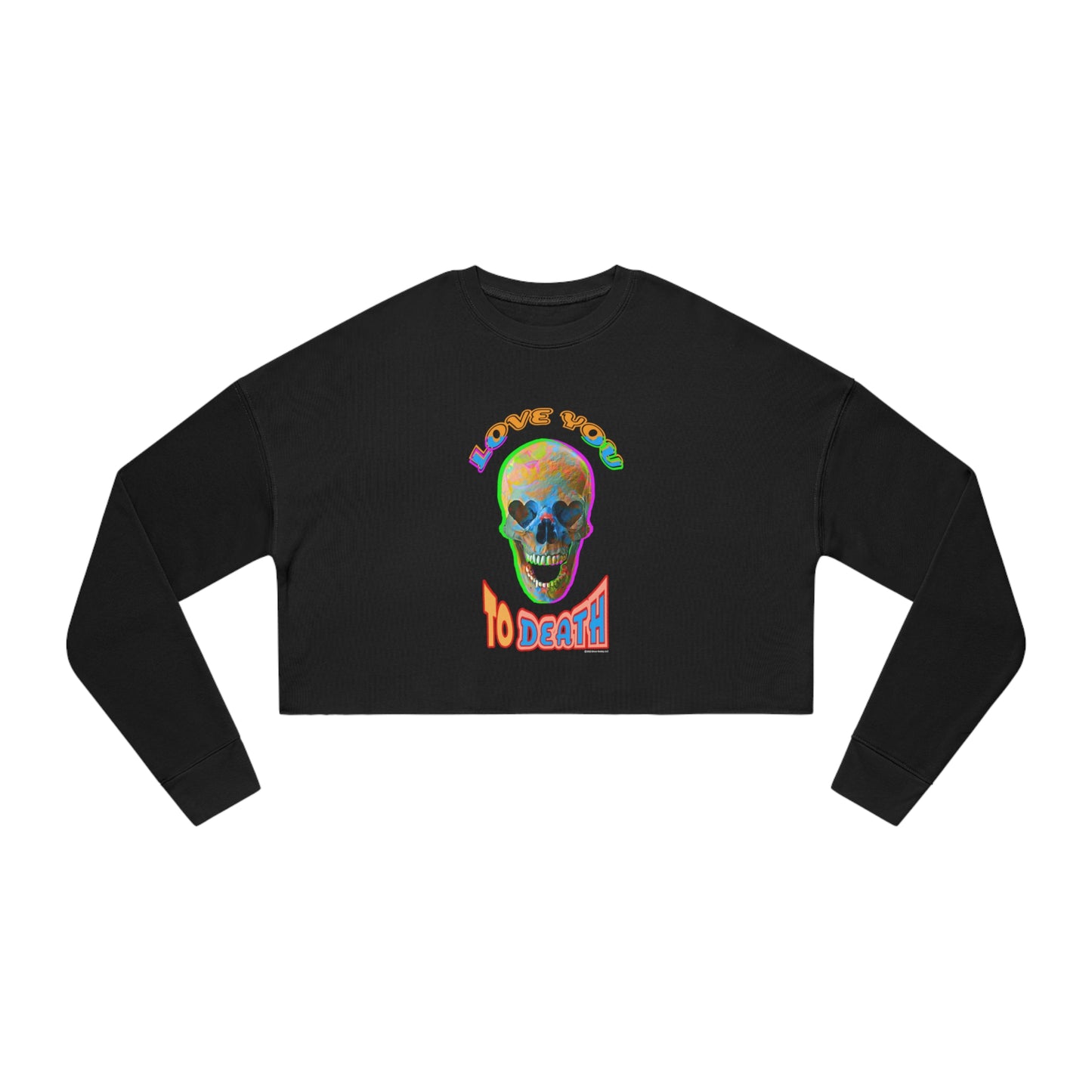 Love You to Death - Women's Cropped Sweatshirt